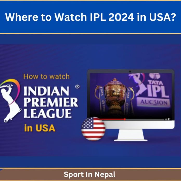 Where to Watch IPL 2024 in USA